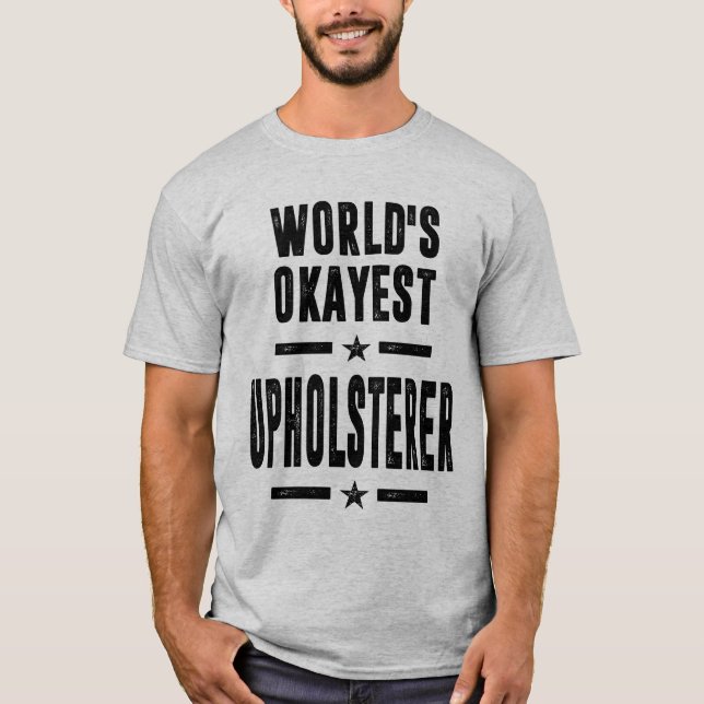 Camiseta Regalo de títulos de trabajo de Upholsterer (Anverso)