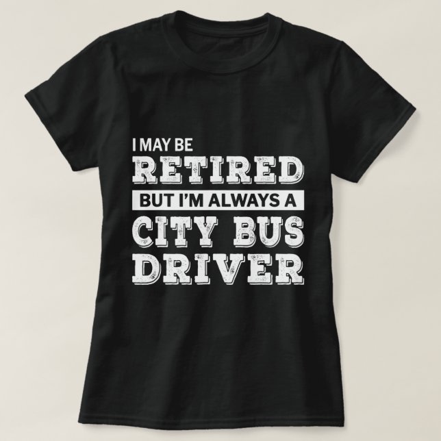 Camiseta Regalo del chofer de bus de la ciudad retirado Gra (Diseño del anverso)