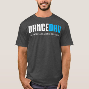 Camiseta Regalo del Día de los Padres, Divertido de Danza d