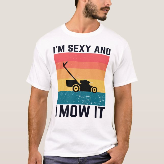 Camiseta Regalo del humor de la jardinería - Soy sexy y lo  (Anverso)