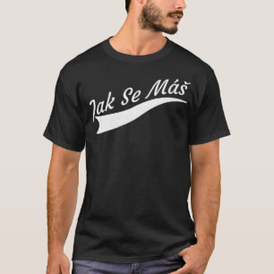 Camiseta Regalo del patrimonio checo Jak Se Mas para el Fes