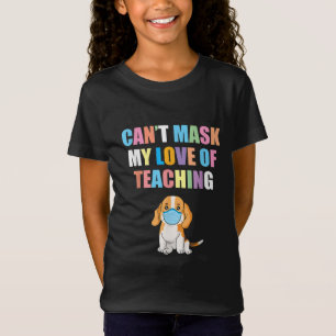Camiseta Regalo del profesor   Cant Mask My Love of Teing G