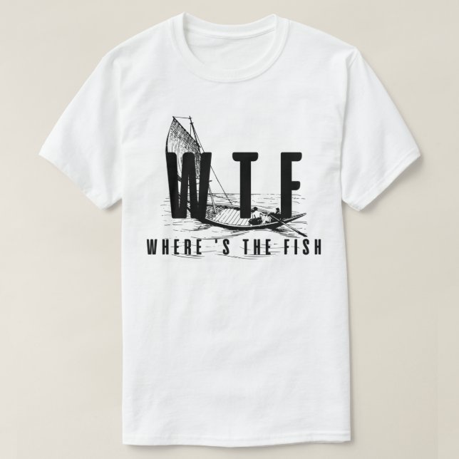 Camiseta regalo divertido de amante de la pesca - wtf dónde (Diseño del anverso)