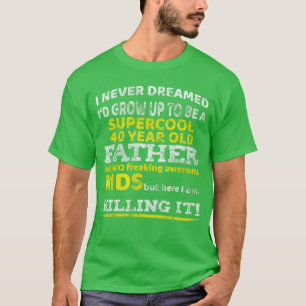 Camiseta Regalo divertido de cumpleaños número 40 para padr