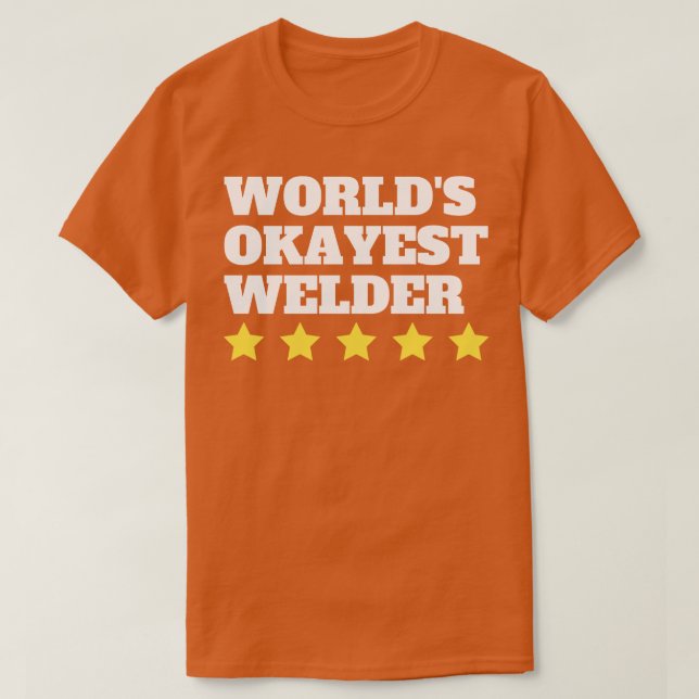 Camiseta Regalo divertido de Okayest Welder (Diseño del anverso)