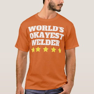 Camiseta Regalo divertido de Okayest Welder