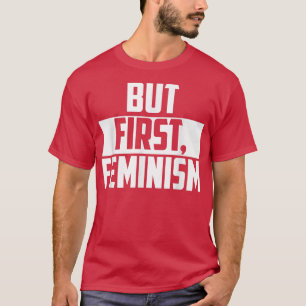 Camiseta Regalo divertido feminista pero primer feminismo 1