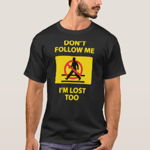 Camiseta Regalo divertido - no me siga que me pierden