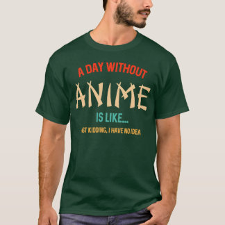 Camiseta Regalo divertido para amantes de anime, un día sin
