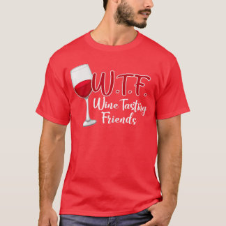 Camiseta Regalo divertido para amigos bebedores de vino WTF