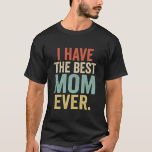Camiseta Regalo divertido para mamá Tengo la mejor mamá del