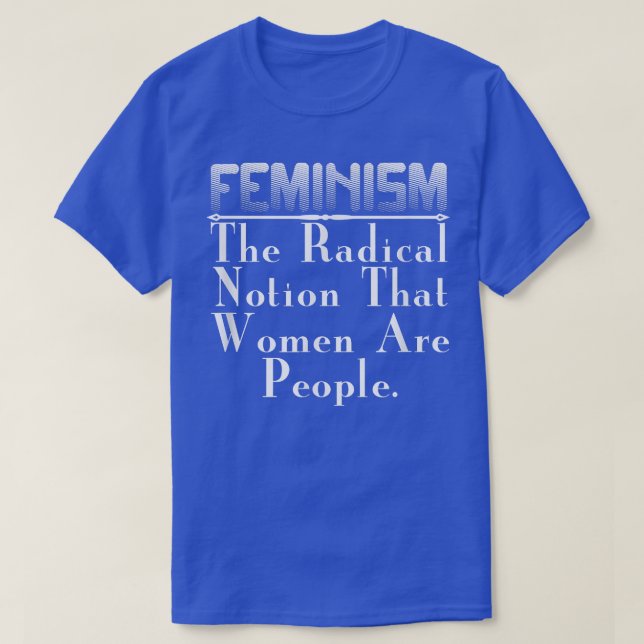 Camiseta Regalo feministaFeminismo La noción radical de las (Diseño del anverso)