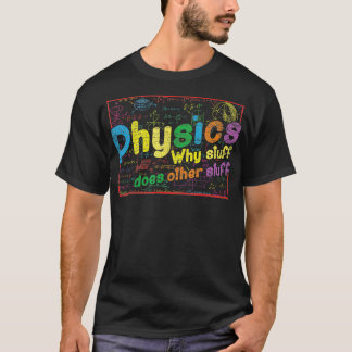 Camiseta Regalo físico por qué las cosas hacen otras cosas 