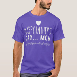 Camiseta Regalo gracioso Feliz Día del Padre a mamá