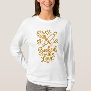 Camiseta Regalo para amante de la repostería horneado con a