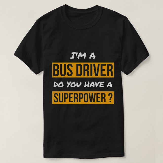 Camiseta Regalo para conductor de bus ¿Tiene un bus de supe (Diseño del anverso)