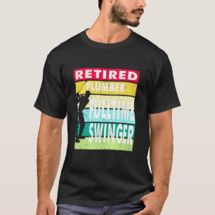 Camiseta Regalo para Fontanero Jubilado Swinger a Tiempo Co