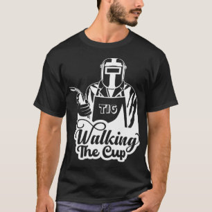Camiseta Regalo para soldador TIG 'Walking The Cup'