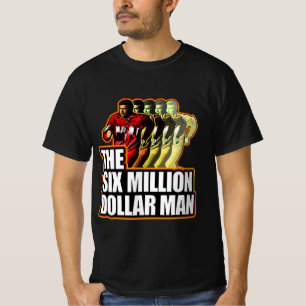 Camiseta Regalo para todos El hombre de seis millones de dó