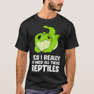 Camiseta Regalo Reptil Sí Realmente Necesito Todos Estos Re