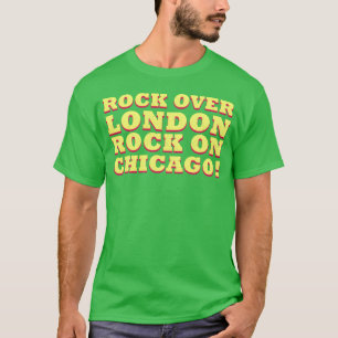 Camiseta Regalo Rock Over London Rock On Chicago