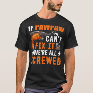 Camiseta Regalo si Pawpaw no puede arreglarlo estamos todos