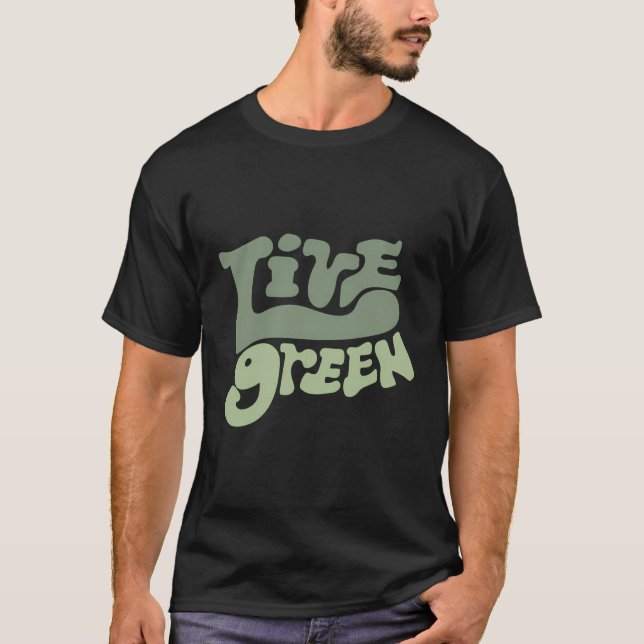 Camiseta Regalo verde en vivo Proteger el medio ambiente Su (Anverso)