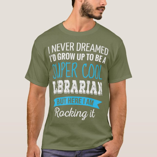 Camiseta Regalos bibliotecarios que nunca soñé con una bibl (Anverso)