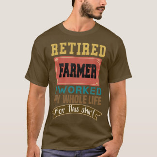 Camiseta Regalos De Agricultores Retirados Trabajé Toda Mi