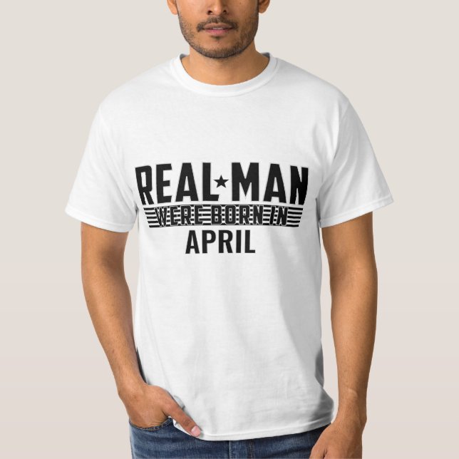 Camiseta Regalos de cumpleaños de Real Man - ABRIL (Anverso)