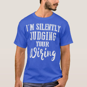 Camiseta Regalos de electricidad que estoy juzgando silenci