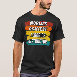 Camiseta Regalos de instructores de aeróbic Worldx27s Okaye