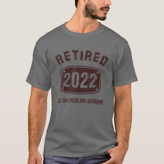 Camiseta Regalos De Jubilación 2022, Retirado 2022 No Es Mi