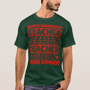 Camiseta Regalos de maestros de Geografía Mundial excepto m