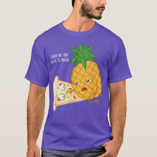 Camiseta regalos de pizza, nadie necesita saber, pineapple