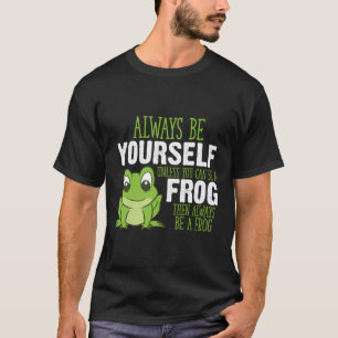 Camiseta Regalos De Rana Siempre Sé Tú Mismo A Menos Que Pu
