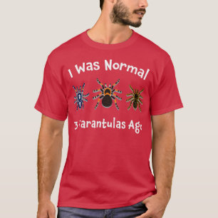 Camiseta Regalos De Tarantula Era Normal 3 Tarantulas Ago S
