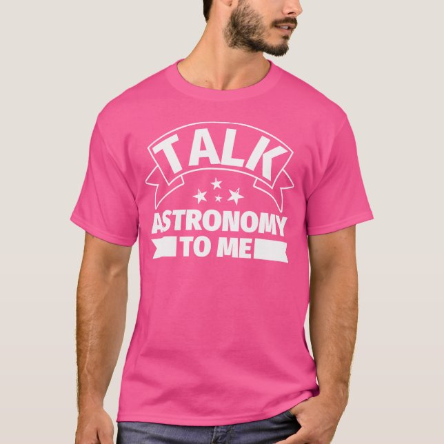Camiseta Regalos divertidos de astronomía - Háblame de la a (Anverso)