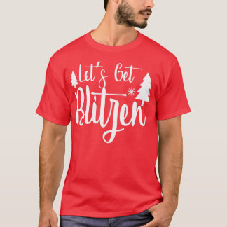 Camiseta regalos graciosos de navidades Let Get Blitzen