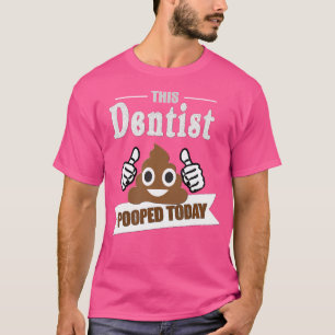 Camiseta Regalos para dentistas Poop hoy en día divertida d