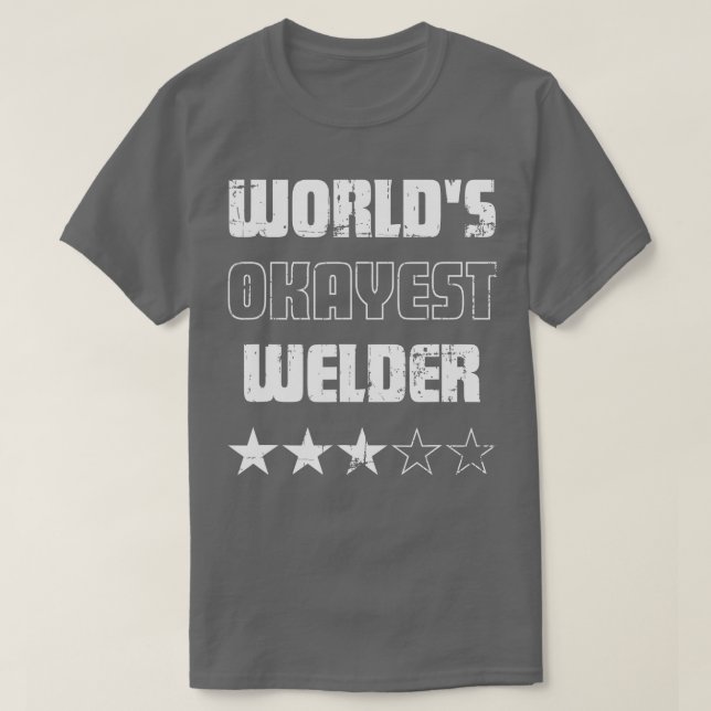 Camiseta Regalos para soldadores mundos Okayest Welder (Diseño del anverso)
