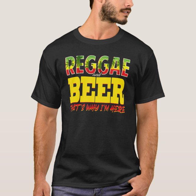 Camiseta Reggae And Beer Es Por Eso Que Estoy Aquí Jamaica (Anverso)