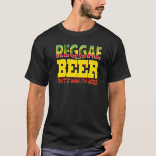 Camiseta Reggae And Beer Es Por Eso Que Estoy Aquí Jamaica