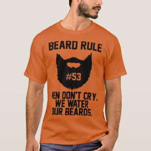 Camiseta Regla de la barba 53 Hombres Donx27t Llorar Nos Ag