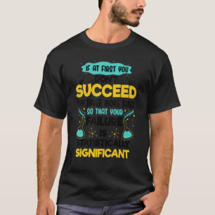 Camiseta Regla de la biología si al principio no logras ten