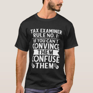 Camiseta Regla del examinador de impuestos No 1 Confundirlo