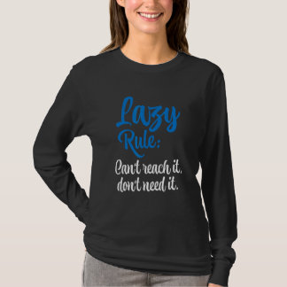 Camiseta Regla Perezosa No Puede Alcanzarlo No Lo Necesita