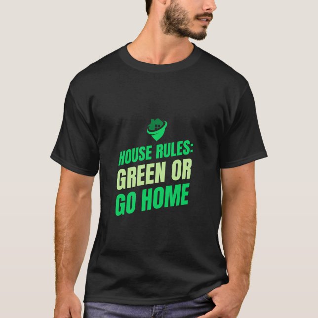 Camiseta Reglas de la casa: verde o vete a casa Eco Friendl