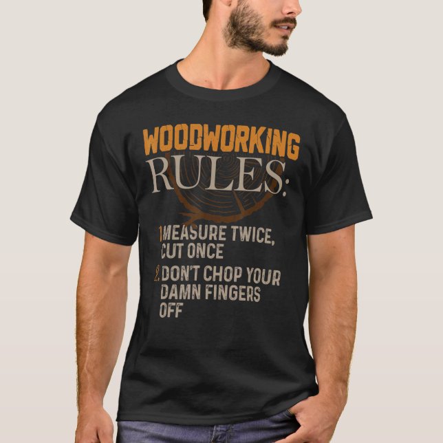 Camiseta Reglas de Woodworker Arborist Woodwork (Anverso)