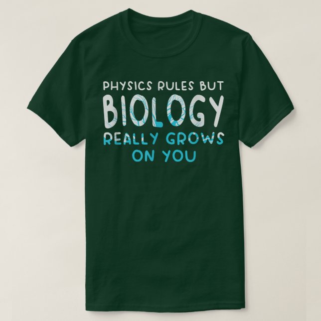 Camiseta Reglas Físicas Pero La Biología Realmente Crece En (Diseño del anverso)